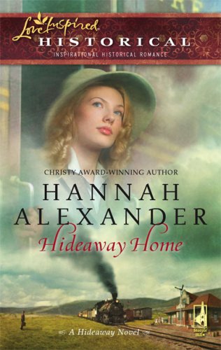 Hideaway Home (Hideaway Series #10) (Steeple Hill Love Inspired Historical #3)