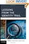 Lessons from the Identity Trail: Anonymity, Privacy and Identity in a Networked Society