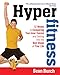 Hyper Fitness: 12 Weeks to Conquering Your Inner Everest and Getting Into the Best Shape ofYour Life