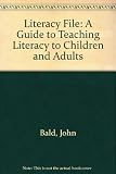 The literacy file : a guide to teaching literacy to children and adults