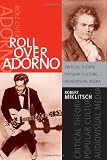 Roll over Adorno: Critical Theory, Popular Culture, Audiovisual Media (S U N Y Series in Postmodern Culture)