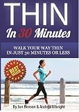 Thin In 30 Minutes: Walk Your Way Thin In 30 Minutes Or Less