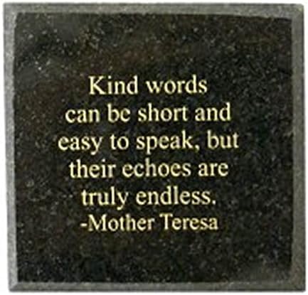 Kind Words Can Be Short And Easy To Speak, But Their Echoes Are Truly Endless. -Mother Teresa Small Granite Block Imprinted With Inspirational Quote 3" L X 3" H X 1" D