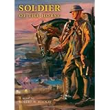 Soldier of the Horseby Robert W. Mackay