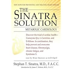 The Sinatra Solution, First Edition: Metabolic Cardiology (Library Edition) by Stephen T. Sinatra and Brian Emerson