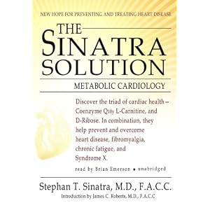 The Sinatra Solution, First Edition: Metabolic Cardiology (Library Edition) by Stephen T. Sinatra and Brian Emerson