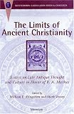 The Limits of Ancient Christianity: Essays on Late Antique Thought and Culture in Honor of R. A. Markus
