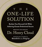 The One-Life Solution CD: Reclaim Your Personal Life While Achieving Greater Professional Success