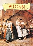 Historic Wigan : two thousand years of history