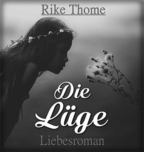 Die Lüge: Liebesgeschichte (German Edition)