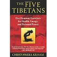 The Five Tibetans: Five Dynamic Exercises for Health, Energy, and Personal Power