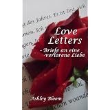 Love Letters - Briefe an eine verlorene Liebevon "Ashley Bloom"