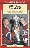 Montreal Canadiens: Thrilling Stories from Canada's Famous Hockey Franchise (Amazing Stories)