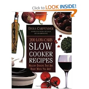 200 Low-Carb Slow Cooker Recipes: Healthy Dinners That Are Ready When You Are!