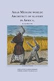 arab muslim world: architect of slave trade in africa