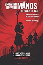 Growing Up with Manos: The Hands of Fate: How I was the Child Star of the Worst Movie Ever Made and Lived to Tell the Story Growing Up with Manos: The Hands of Fate: How I was the Child Star of the Worst Movie Ever Made and Lived to Tell the Story