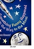 Something Funny Happened on the Way to the Moon