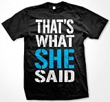 Thats What She Said Mens T-shirt, Big and Bold Funny Statements Tee Shirt