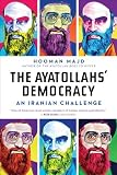 The Ayatollahs Democracy: An Iranian Challenge
