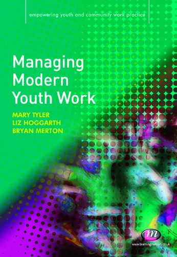 Managing Modern Youth Work (Empowering Youth and Community Work PracticeýLM Series)
