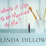 What's It Like to Be Married to Me?: And Other Dangerous Questions | [Linda Dillow]