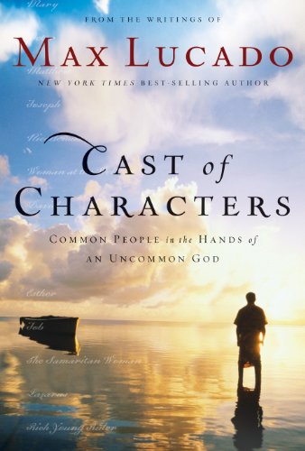 Cast of Characters: Common People in the Hands of an Uncommon God: Encounters with the Living God
