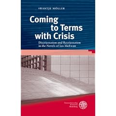 Coming to Terms with Crisis: Disorientation and Reorientation in the Novels of Ian McEwan
