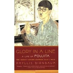 Glory in a Line: A Life of Foujita: The Artist Caught Between East & West
