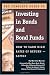 Books : The Complete Guide to Investing in Bonds and Bond Funds: How to Earn High Rates of Returns - Safely