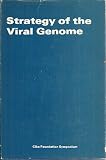 Strategy of the viral genome : [proceedings of the Symposium on Strategy of the Viral Genome, January 1971]