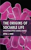The Origins of Sociable Life: Evolution After Science Studies