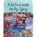 A Kid's Guide to Fly Tying