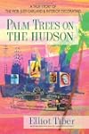 Palm Trees on the Hudson: A True Stor...