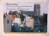 Beverley : a portrait of a town at the millenium