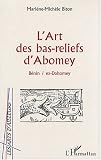 L\'art des bas-reliefs d\'Abomey: Bénin, ex-Dahomey