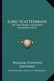 Lord Scatterbrain: Or the Rough Diamond Polished (1873)