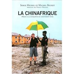 La Chinafrique : P�kin � la conqu�te du continent noir
