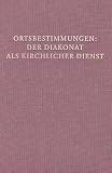 Produkt-Bild: Ortsbestimmungen: Der Diakonat als kirchlicher Dienst (Fuldaer Studien)