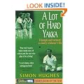 A Lot of Hard Yakka: Triumph and Torment - A County Cricketer's Life