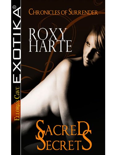 Sacred Secrets (Chronicles of Surrender, Book One) by Roxy Harte