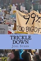 Trickle Down: How the 99% Fought Back and Won Trickle Down: How the 99% Fought Back and Won