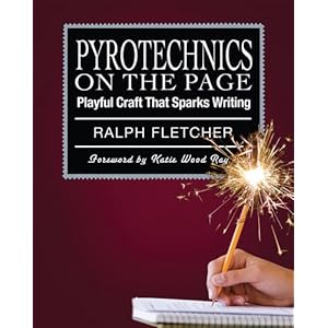 【クリックでお店のこの商品のページへ】Pyrotechnics on the Page： Playful Craft That Sparks Writing： Katie Wood Ray， Ralph Fletcher： 洋書