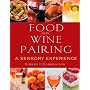 Food and Wine Pairing: A Sensory Experience by Robert J. Harrington