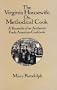 The Virginia Housewife: Or Methodical Cook: A Facsimile of an Authentic Early American Cookbook