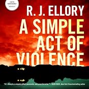 A Simple Act of Violence | [R. J. Ellory]
