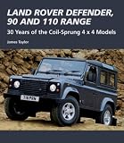 Land Rover Defender, 90 and 110 range : 30 years of the coil-sprung 4 x 4 models