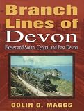 Branch lines of Devon : Exeter and South, Central and East Devon