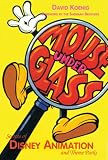 Mouse Under Glass: Secrets of Disney Animation and Theme Parks
