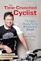 The Time-Crunched Cyclist, 2nd Ed. (The Time-Crunched Athlete)