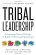 Tribal Leadership: Leveraging Natural Groups to Build a Thriving Organization